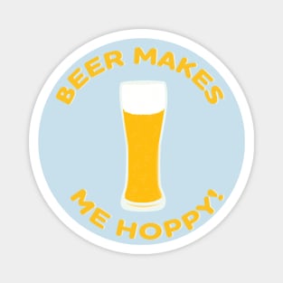 Beer Makes Me Hoppy! Magnet